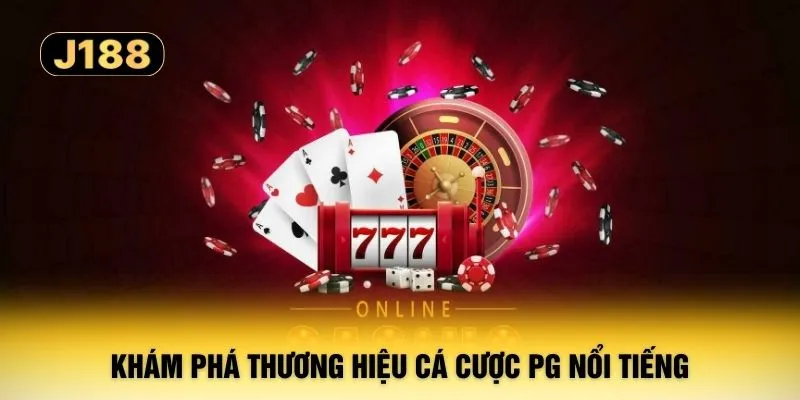 Khám phá thương hiệu cá cược PG nổi tiếng