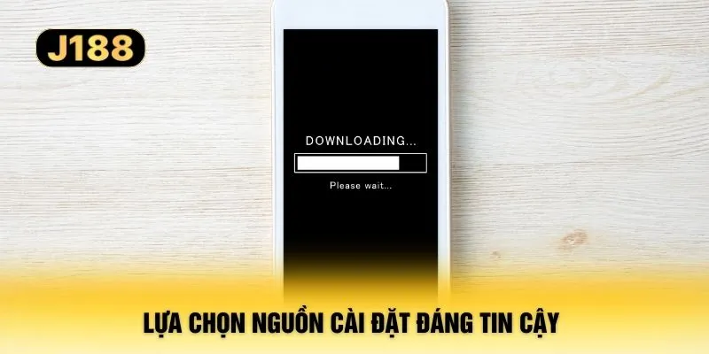 Lựa chọn nguồn cài đặt đáng tin cậy
