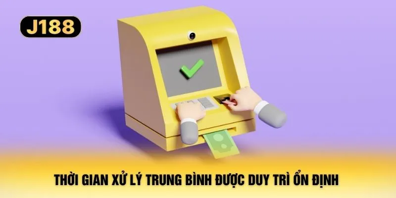 Thời gian xử lý trung bình được duy trì ổn định 