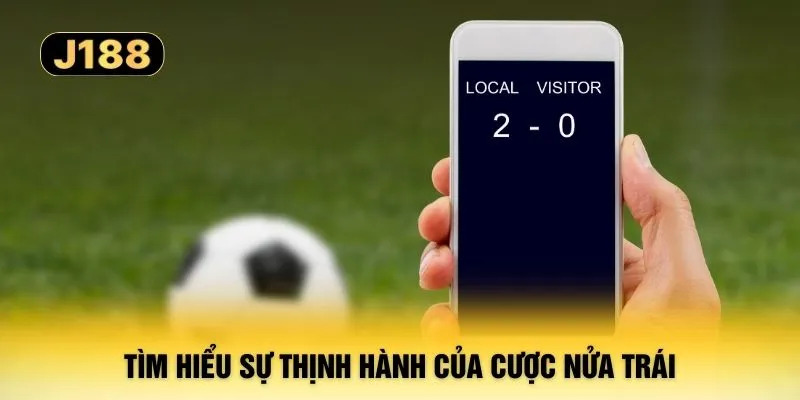 Tìm hiểu sự thịnh hành của cược nửa trái