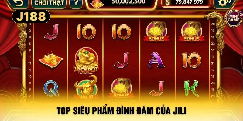 Top siêu phẩm đình đám của Jili