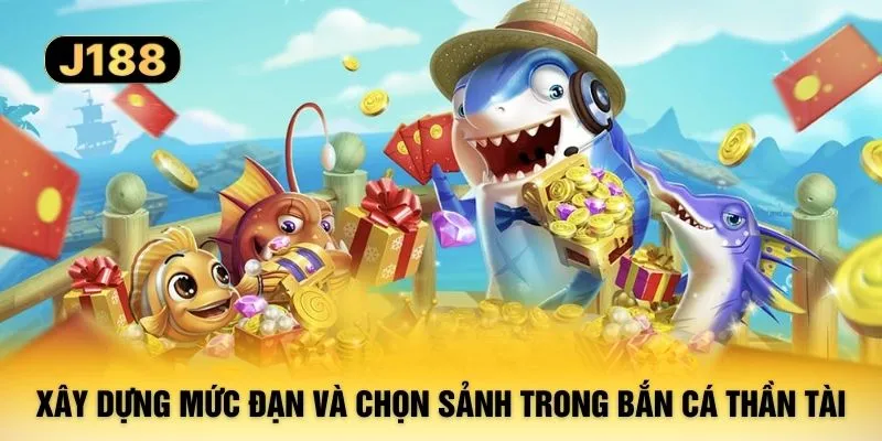 Xây dựng mức đạn và chọn sảnh trong bắn cá thần tài