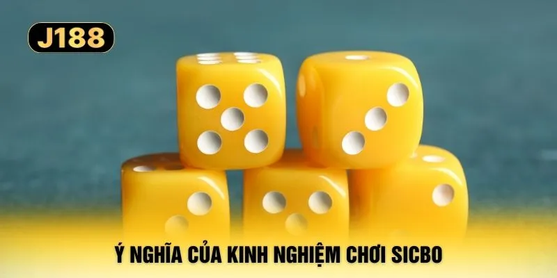 Ý nghĩa của kinh nghiệm chơi Sicbo